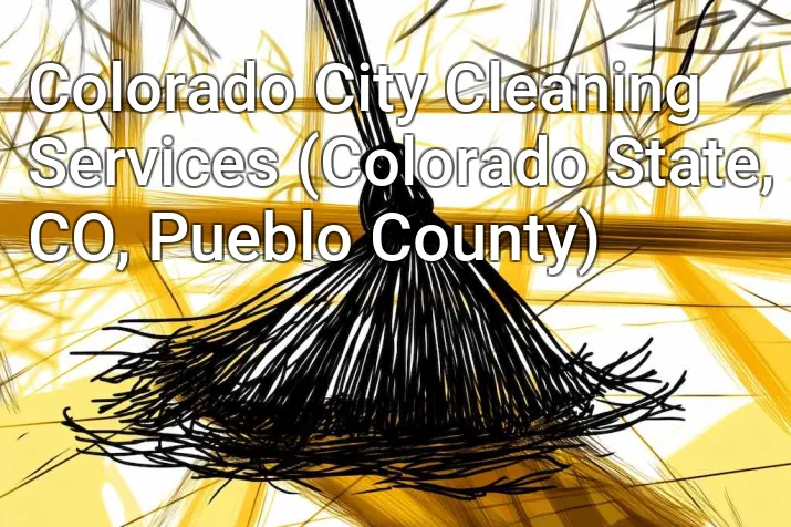 Colorado City Cleaning Services (Colorado State, CO, Pueblo County)
