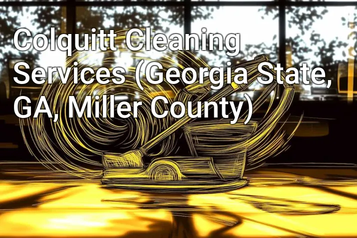 Colquitt Cleaning Services (Georgia State, GA, Miller County)