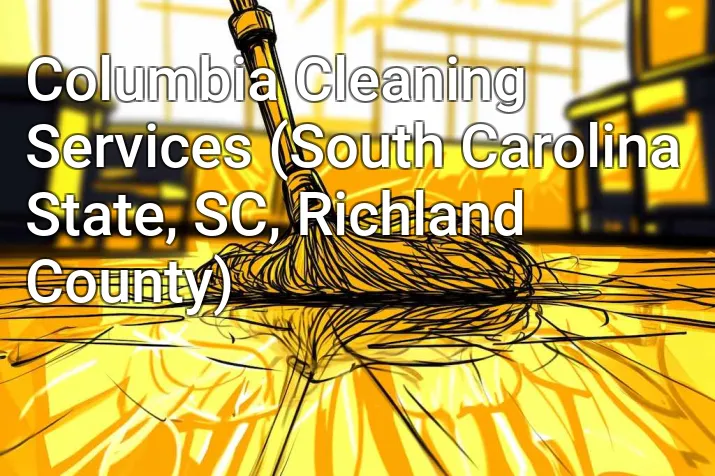 Columbia Cleaning Services (South Carolina State, SC, Richland County)