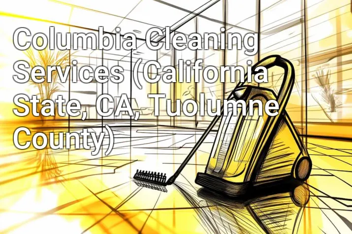 Columbia Cleaning Services (California State, CA, Tuolumne County)