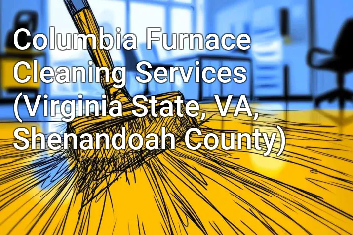 Columbia Furnace Cleaning Services (Virginia State, VA, Shenandoah County)