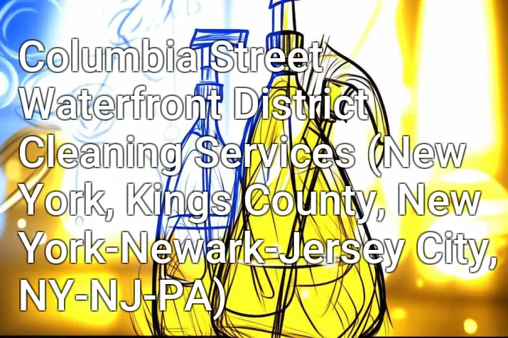 Columbia Street Waterfront District Cleaning Services (New York, Kings County, New York-Newark-Jersey City, NY-NJ-PA)