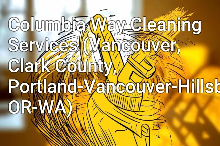 Columbia Way Cleaning Services (Vancouver, Clark County, Portland-Vancouver-Hillsboro, OR-WA)