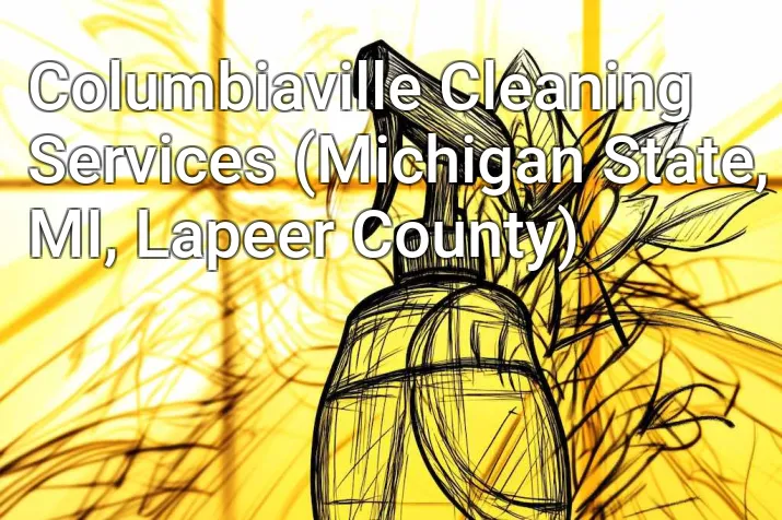 Columbiaville Cleaning Services (Michigan State, MI, Lapeer County)