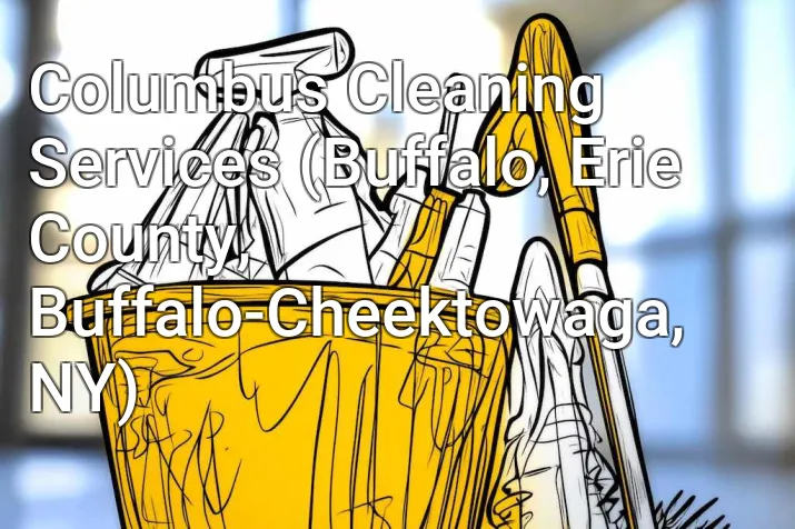 Columbus Cleaning Services (Buffalo, Erie County, Buffalo-Cheektowaga, NY)