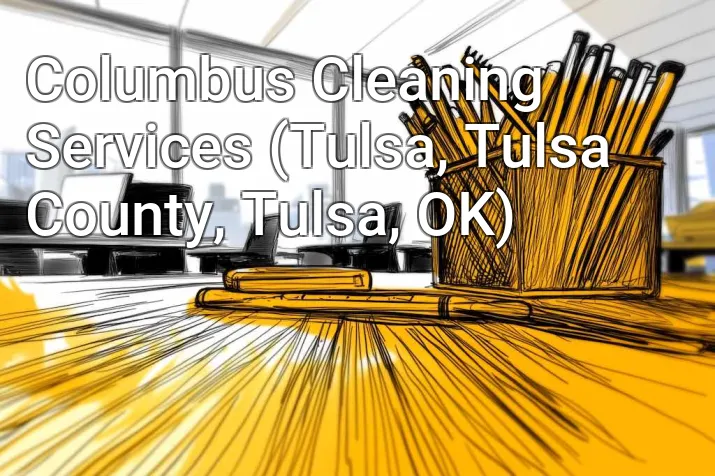 Columbus Cleaning Services (Tulsa, Tulsa County, Tulsa, OK)