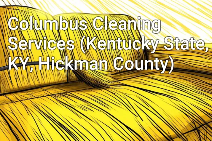 Columbus Cleaning Services (Kentucky State, KY, Hickman County)