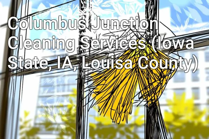 Columbus Junction Cleaning Services (Iowa State, IA, Louisa County)
