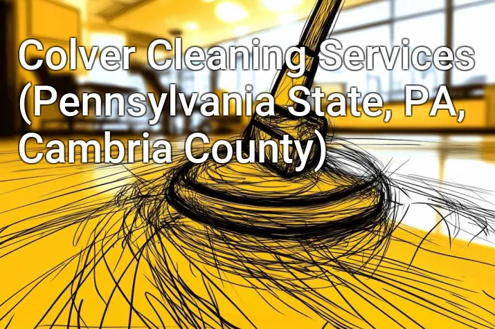Colver Cleaning Services (Pennsylvania State, PA, Cambria County)