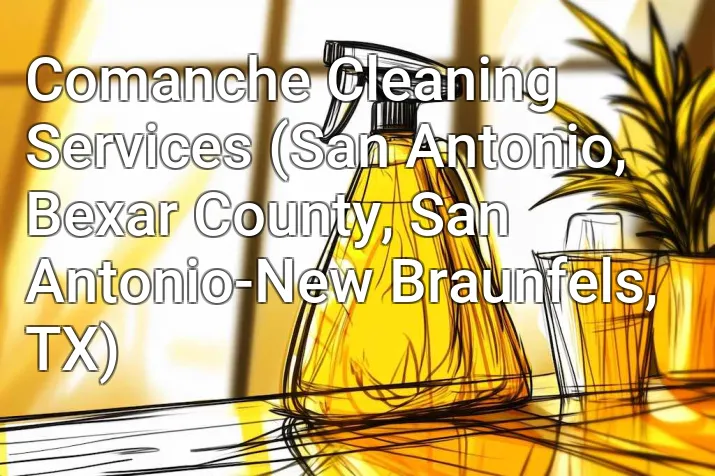 Comanche Cleaning Services (San Antonio, Bexar County, San Antonio-New Braunfels, TX)