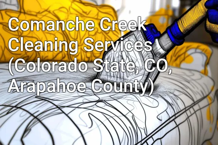 Comanche Creek Cleaning Services (Colorado State, CO, Arapahoe County)