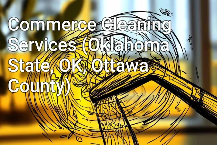 Commerce Cleaning Services (Oklahoma State, OK, Ottawa County)