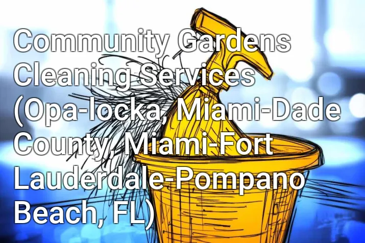 Community Gardens Cleaning Services (Opa-locka, Miami-Dade County, Miami-Fort Lauderdale-Pompano Beach, FL)