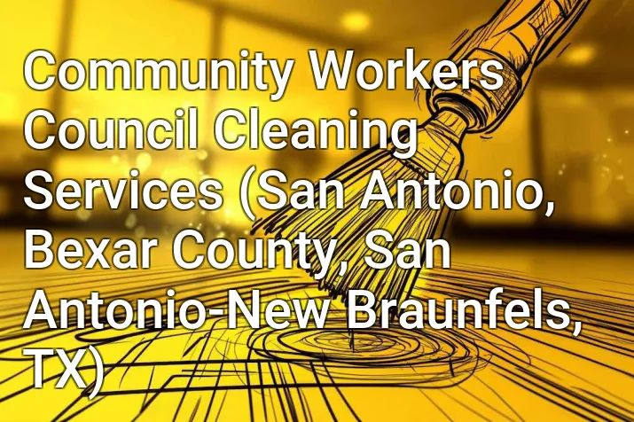 Community Workers Council Cleaning Services (San Antonio, Bexar County, San Antonio-New Braunfels, TX)