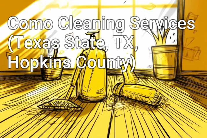 Como Cleaning Services (Texas State, TX, Hopkins County)