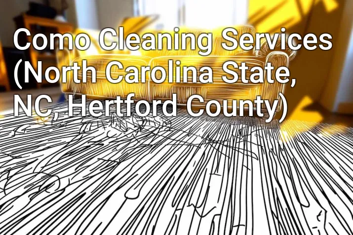 Como Cleaning Services (North Carolina State, NC, Hertford County)