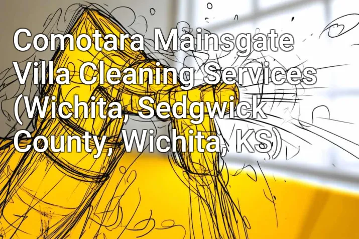 Comotara Mainsgate Villa Cleaning Services (Wichita, Sedgwick County, Wichita, KS)