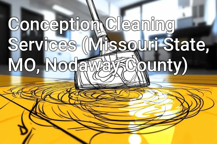 Conception Cleaning Services (Missouri State, MO, Nodaway County)