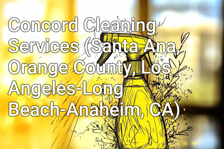 Concord Cleaning Services (Santa Ana, Orange County, Los Angeles-Long Beach-Anaheim, CA)