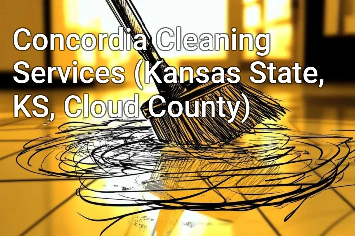 Concordia Cleaning Services (Kansas State, KS, Cloud County)