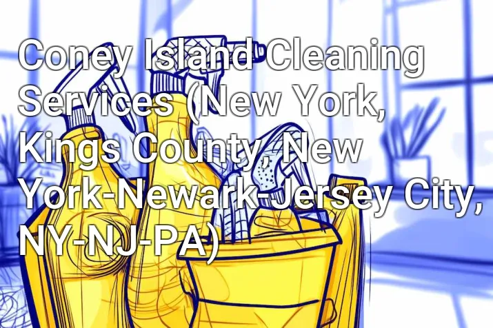 Coney Island Cleaning Services (New York, Kings County, New York-Newark-Jersey City, NY-NJ-PA)