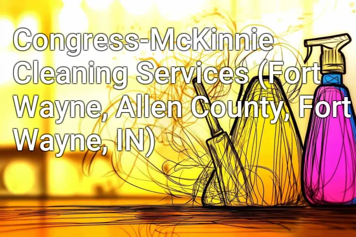 Congress-McKinnie Cleaning Services (Fort Wayne, Allen County, Fort Wayne, IN)
