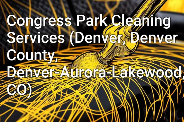 Congress Park Cleaning Services (Denver, Denver County, Denver-Aurora-Lakewood, CO)
