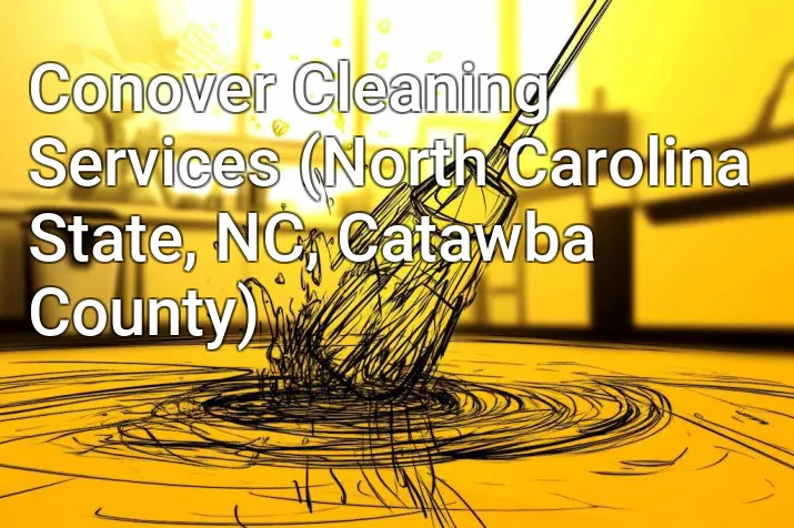 Conover Cleaning Services (North Carolina State, NC, Catawba County)