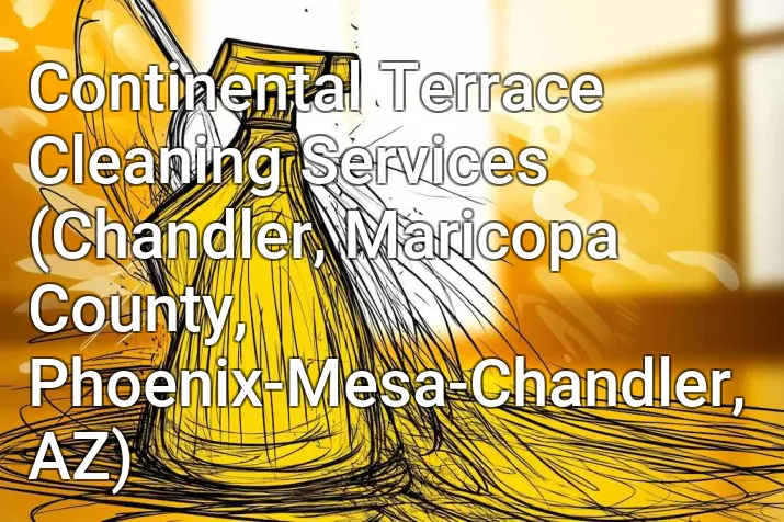 Continental Terrace Cleaning Services (Chandler, Maricopa County, Phoenix-Mesa-Chandler, AZ)