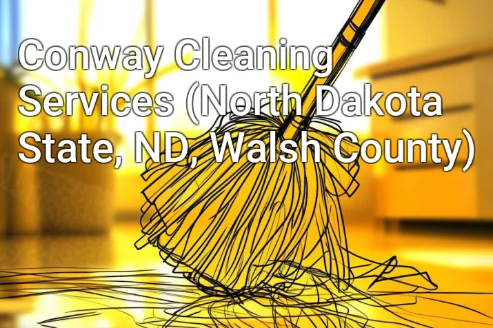 Conway Cleaning Services (North Dakota State, ND, Walsh County)