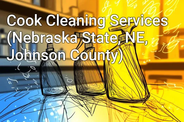 Cook Cleaning Services (Nebraska State, NE, Johnson County)