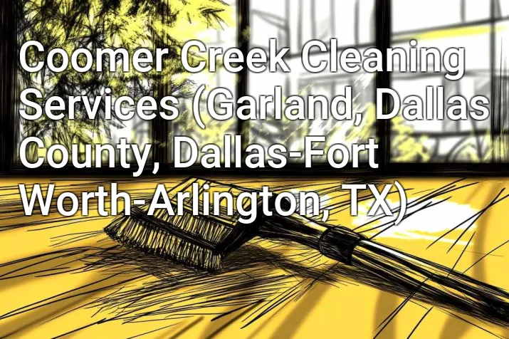 Coomer Creek Cleaning Services (Garland, Dallas County, Dallas-Fort Worth-Arlington, TX)