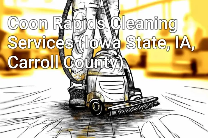 Coon Rapids Cleaning Services (Iowa State, IA, Carroll County)