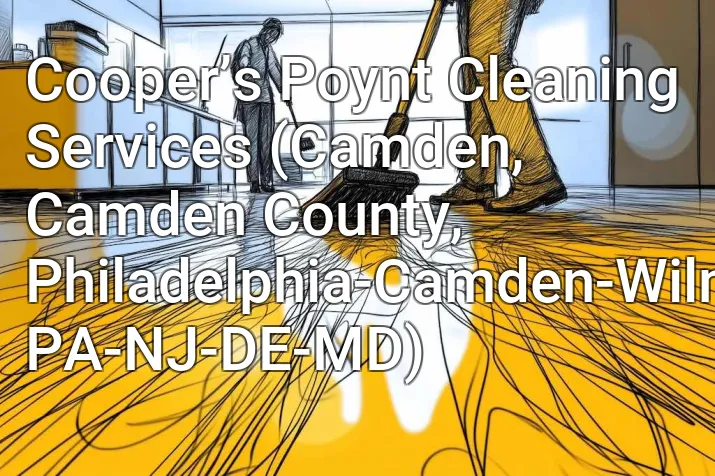 Cooper’s Poynt Cleaning Services (Camden, Camden County, Philadelphia-Camden-Wilmington, PA-NJ-DE-MD)
