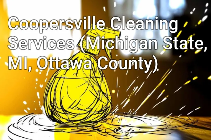 Coopersville Cleaning Services (Michigan State, MI, Ottawa County)
