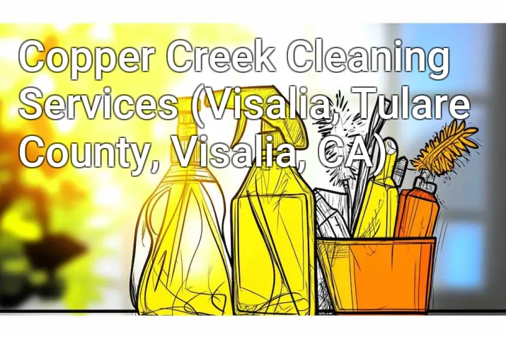 Copper Creek Cleaning Services (Visalia, Tulare County, Visalia, CA)