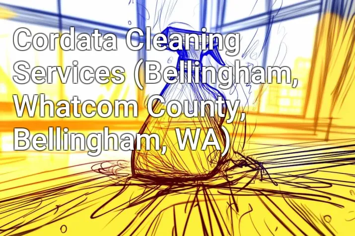 Cordata Cleaning Services (Bellingham, Whatcom County, Bellingham, WA)