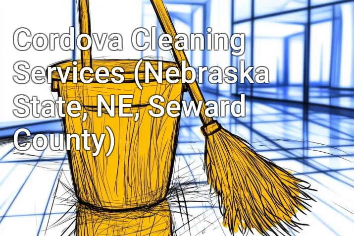 Cordova Cleaning Services (Nebraska State, NE, Seward County)