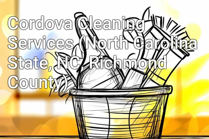 Cordova Cleaning Services (North Carolina State, NC, Richmond County)