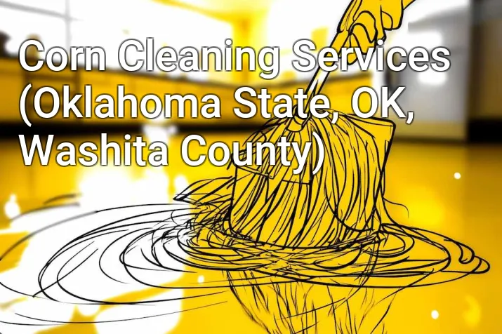 Corn Cleaning Services (Oklahoma State, OK, Washita County)