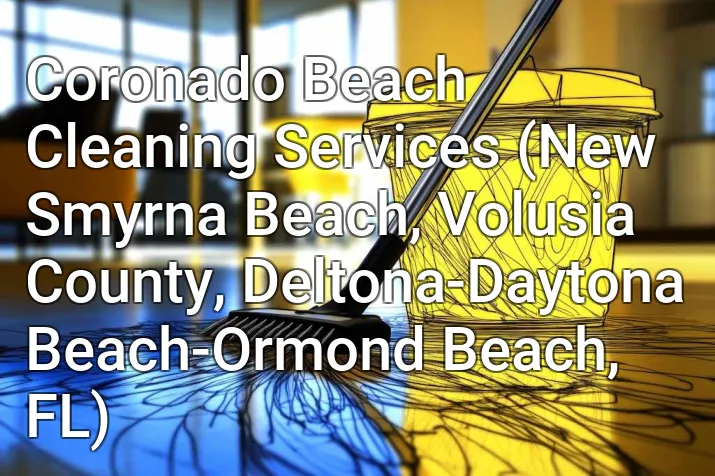 Coronado Beach Cleaning Services (New Smyrna Beach, Volusia County, Deltona-Daytona Beach-Ormond Beach, FL)