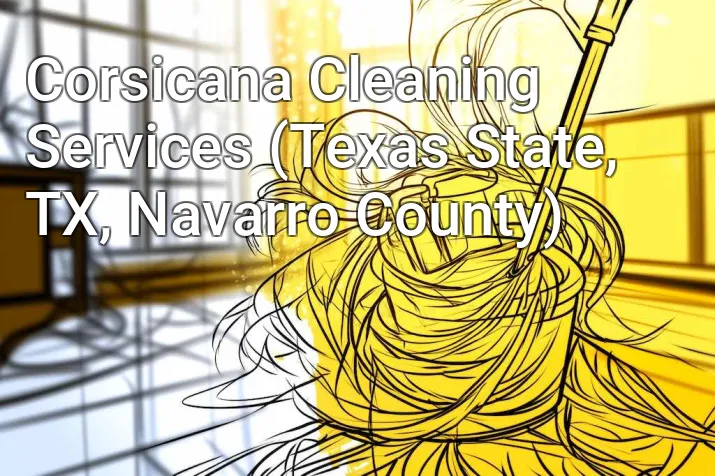 Corsicana Cleaning Services (Texas State, TX, Navarro County)