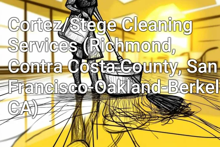Cortez/Stege Cleaning Services (Richmond, Contra Costa County, San Francisco-Oakland-Berkeley, CA)