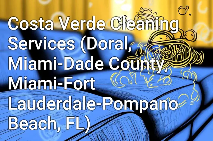 Costa Verde Cleaning Services (Doral, Miami-Dade County, Miami-Fort Lauderdale-Pompano Beach, FL)