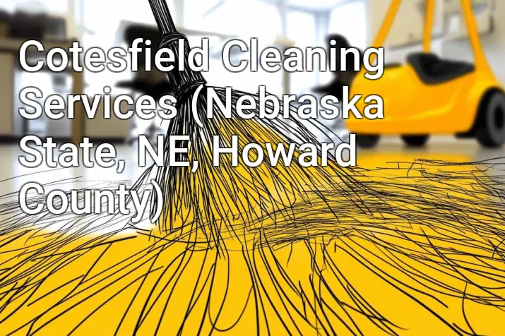 Cotesfield Cleaning Services (Nebraska State, NE, Howard County)