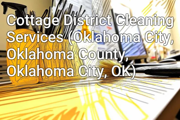 Cottage District Cleaning Services (Oklahoma City, Oklahoma County, Oklahoma City, OK)