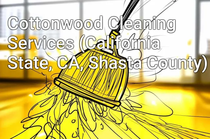 Cottonwood Cleaning Services (California State, CA, Shasta County)
