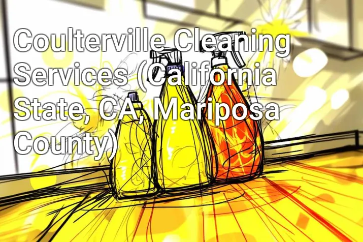 Coulterville Cleaning Services (California State, CA, Mariposa County)