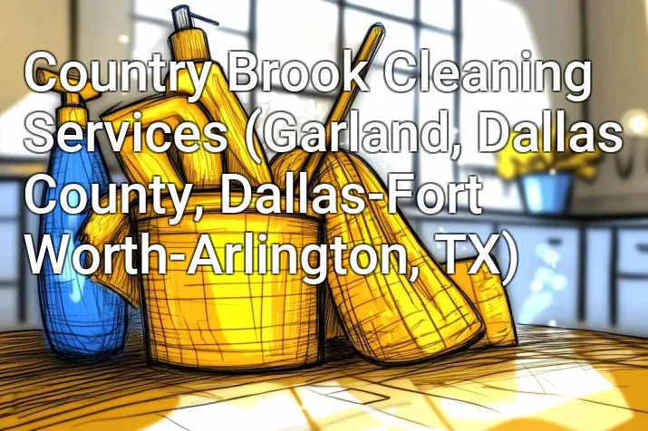 Country Brook Cleaning Services (Garland, Dallas County, Dallas-Fort Worth-Arlington, TX)