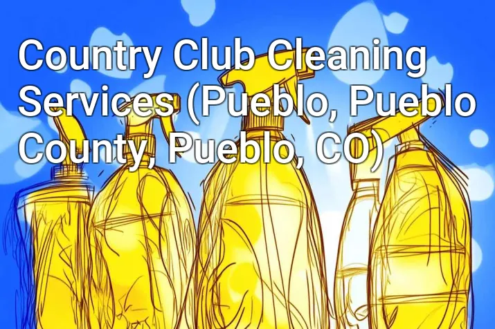 Country Club Cleaning Services (Pueblo, Pueblo County, Pueblo, CO)